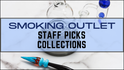 Smoking Outlet Staff Picks Collections
