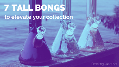 7 Tall Bongs to Elevate Your Smoking Collection